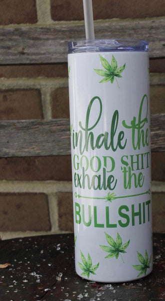 Inhale the Good Shit Exhale the Bullshit 20oz Sublimation Tumbler